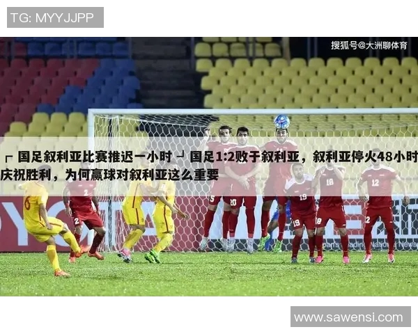 中国与叙利亚足球赛精彩回放分析与战术解读全记录