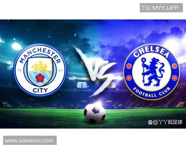 英超精彩对决曼城与切尔西录播回顾分析与精彩瞬间分享